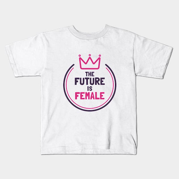 THE FUTURE IS FEMALE Kids T-Shirt by TheBlobBrush